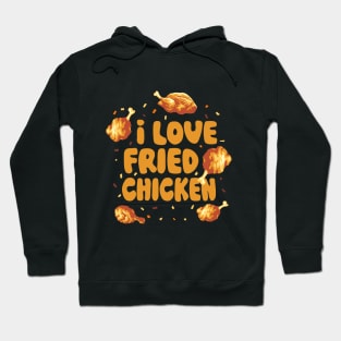 I Love Fried Chicken | Funny Meme Quote | Food Quote Hoodie